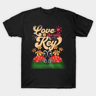 Ladybugs - Love The Only Key - Spring Floral Love Design T-Shirt